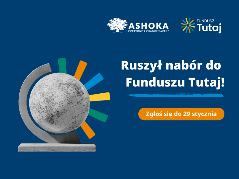 Na granatowym tle biały napis "Ruszył nabór do Funduszu Tutaj! Zgłoś się do 29 stycznia.". W prawym górnym rogu logo Ashoki i Funduszu Tutaj. Po lewej grafika globusa z planetą.