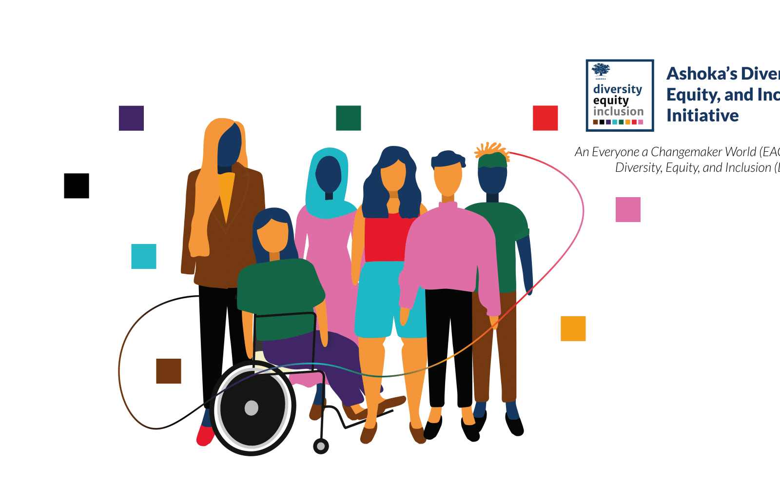 A diverse group of people, colorful squares and a colorful line in a irregular shape around them. On the right there are the logo of Ashoka's DEI Initiative, it's written "Ashoka's Diversity, Equity, and Inclusion Initiative". Right below is written "An Everyone a Changemaker World (EACH) through Diversity, Equity, and Inclusion".