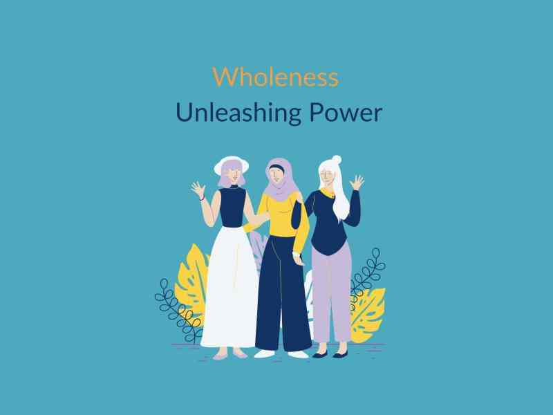 Wholeness Unleashing Power